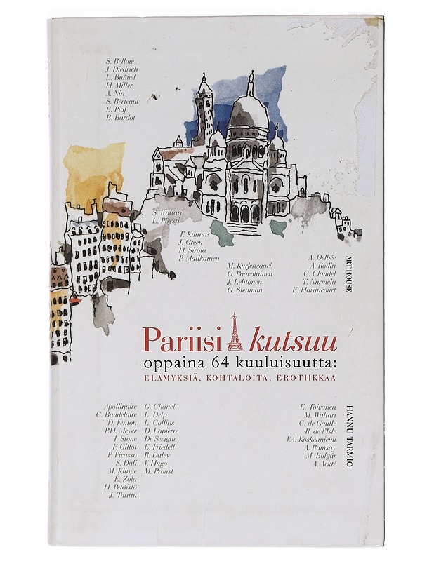 Pariisi kutsuu : oppaina 64 kuuluisuutta : elämyksiä, kohtaloita, erotiikkaa - Tarmio, Hannu - Historiakirjat - 10105459866 - 0