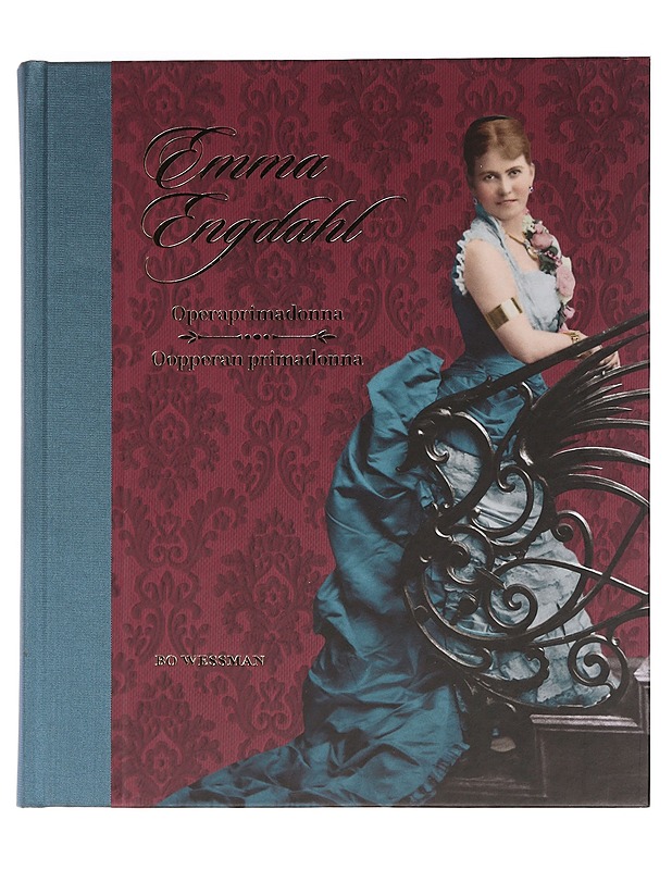 Emma Engdahl : operaprimadonna = oopperan primadonna - Wessman, Bo - Historiakirjat - 10105459925 - 0