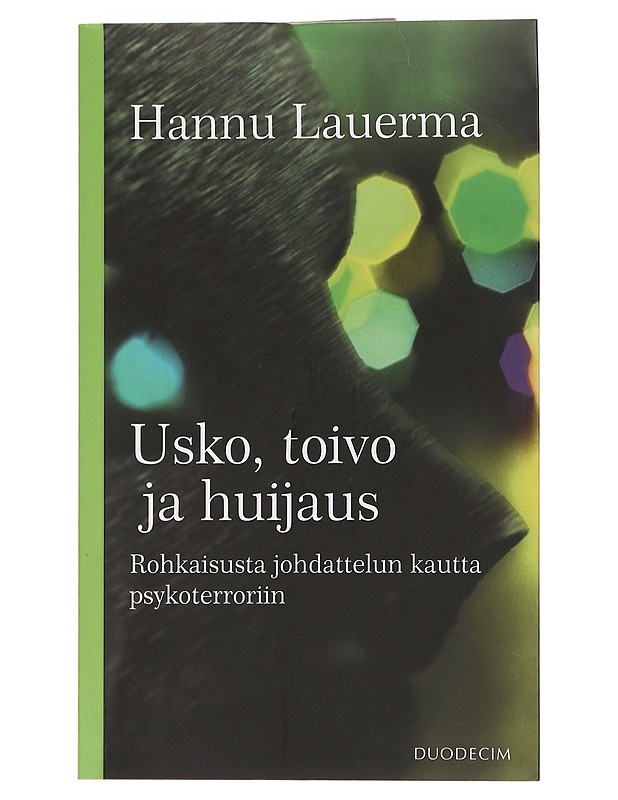 Usko, toivo ja huijaus : rohkaisusta johdattelun kautta psykoterroriin - Hannu Lauerma - Tietokirjat ja oppaat - 10105460018 - 0