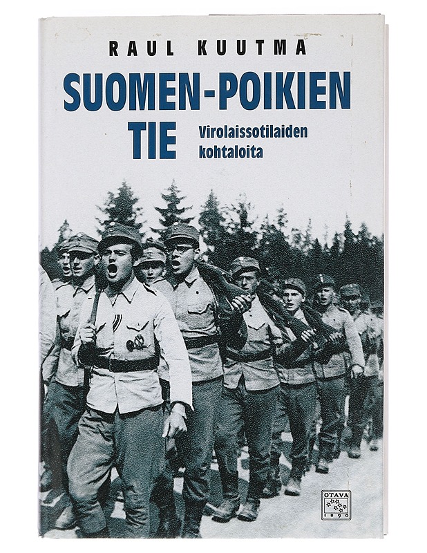 Suomen-poikien tie : virolaissotilaiden kohtaloita - Kuutma, Raul - Elämäkerrat ja muistelmat - 10105460031 - 0