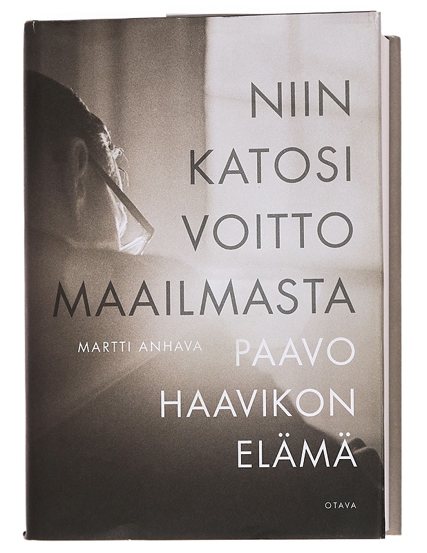 Niin katosi voitto maailmasta : Paavo Haavikon elämä - Martti Anhava - Elämäkerrat ja muistelmat - 10105460050 - 0