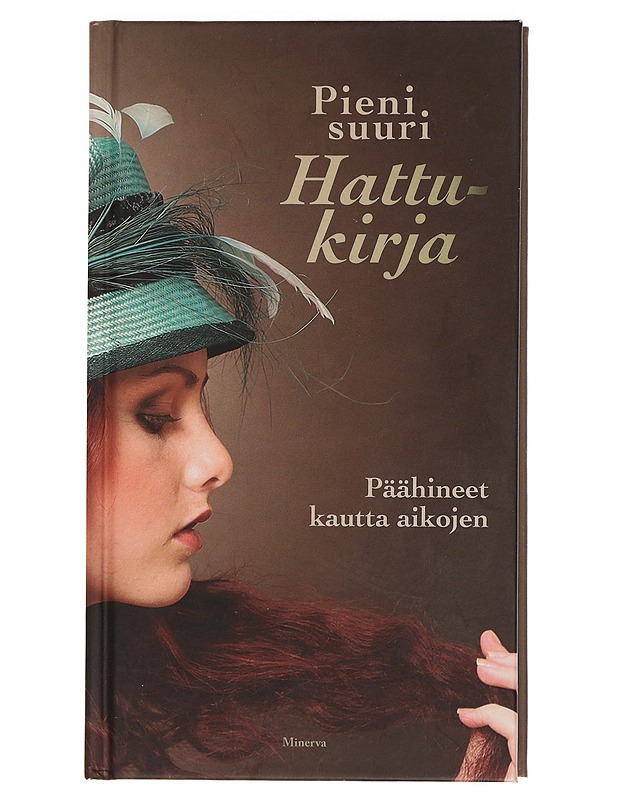 Pieni suuri hattukirja : päähineet kautta aikojen - Talbot, Stephanie - Historiakirjat - 10105460086 - 0