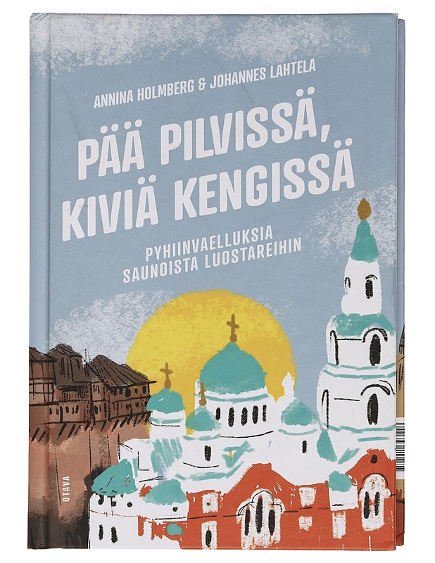 Pää pilvissä, kiviä kengissä : pyhiinvaelluksia saunoista luostareihin - Holmberg, Annina - Tietokirjat ja oppaat - 10105460161 - 0