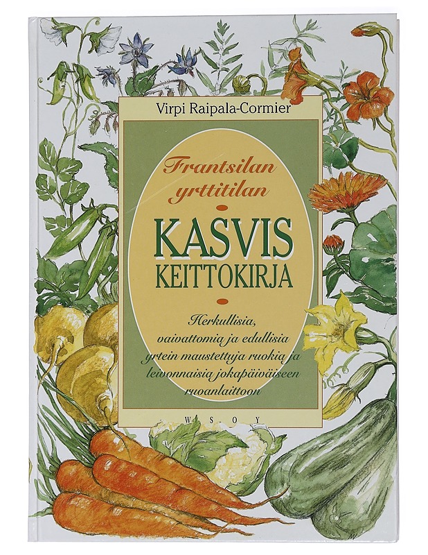 Frantsilan yrttitilan kasviskeittokirja - Raipala-Cormier, Virpi - Ruokakirjat - 10105460184 - 0