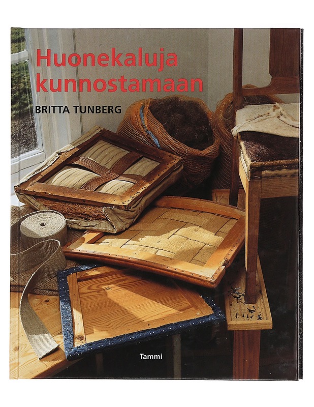 Huonekaluja kunnostamaan - Tunberg, Britta - Harrastekirjat - 10105460221 - 0