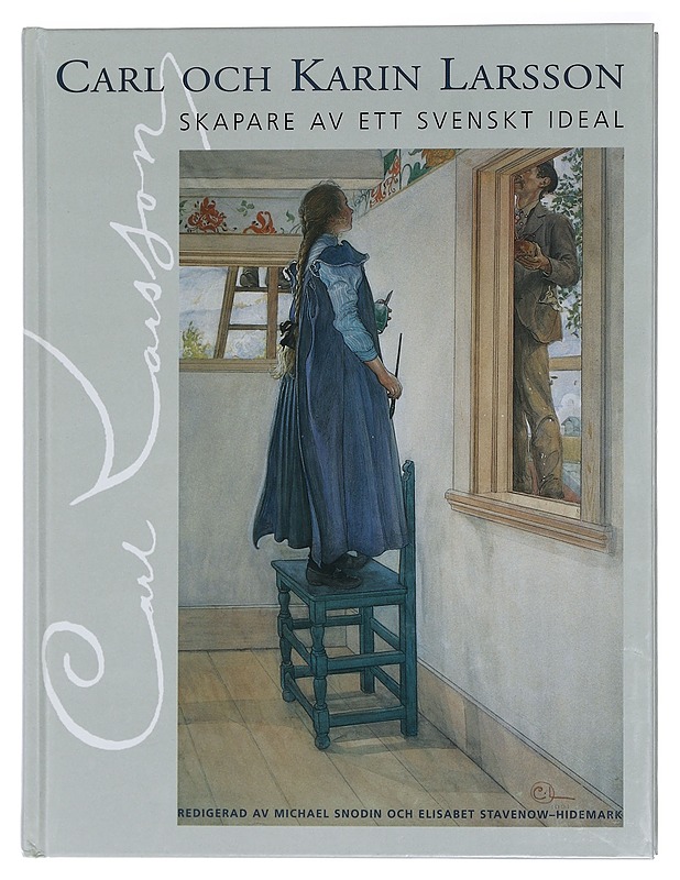 Carl och Karin Larsson / skapare av ett svenskt ideal - redigerad av Michael Snodin och Elisabet Stavenow-Hidemark ; [översättning: Ralph Edenstam] - Historiakirjat - 10105460285 - 0