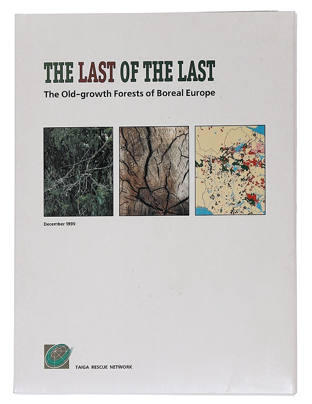 The Last of the Last: Thew Old-growth Forests of Boreal Europe - Aksenov, Dmitry - Tietokirjat ja oppaat - 10105460292 - 0