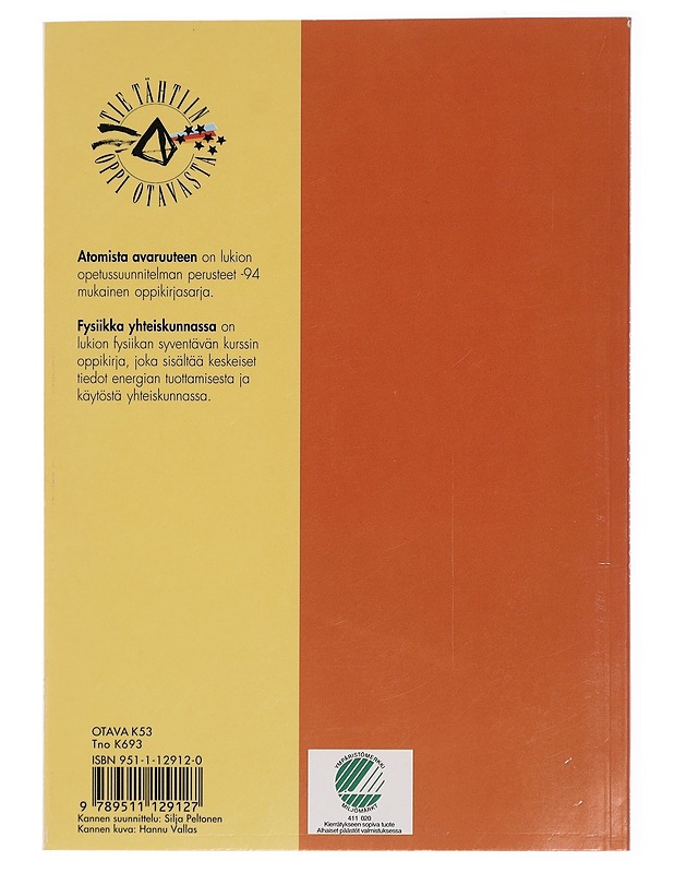 Atomista avaruuteen : lukion fysiikka. Fysiikka yhteiskunnassa - Kärkkäinen, Timo - Tietokirjat ja oppaat - 10105460418 - 1