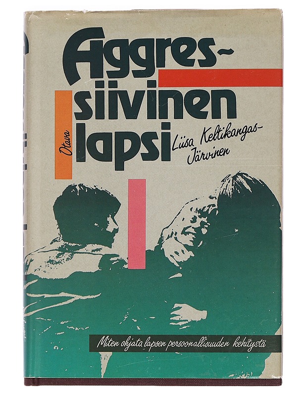 Aggressiivinen lapsi : miten ohjata lapsen persoonallisuuden kehitystä - Liisa Keltikangas-Järvinen - Romaanit ja novellit - 10105460511 - 0