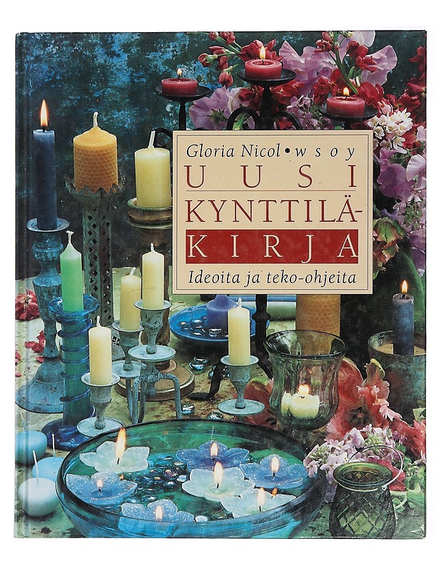 Uusi kynttiläkirja : ideoita ja teko-ohjeita - Nicol, Gloria - Tietokirjat ja oppaat - 10105460570 - 0