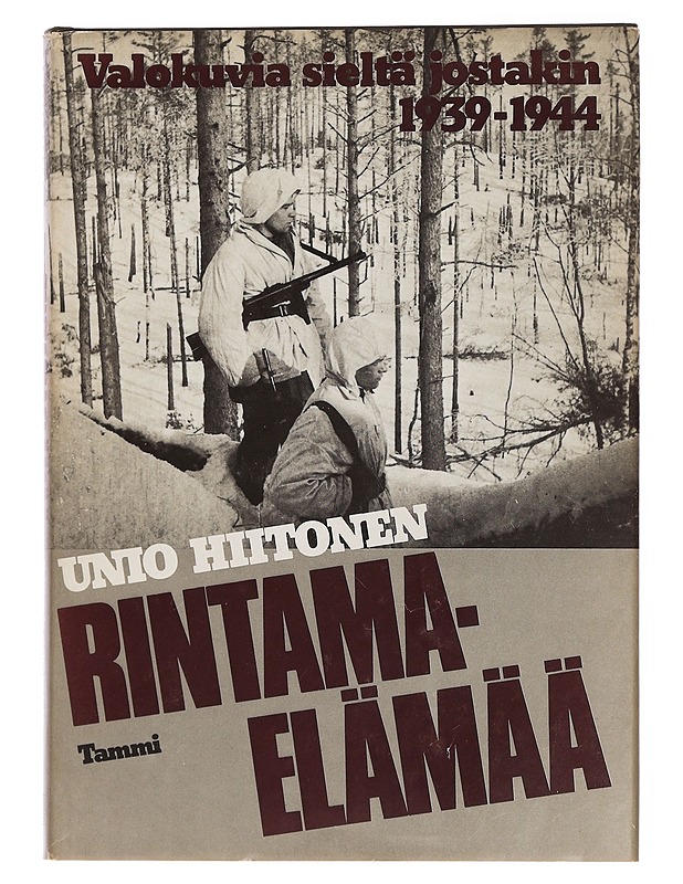 Rintamaelämää : valokuvia sieltä jostakin 1939-1944 - Unio Hiitonen - Historiakirjat - 10105460616 - 0