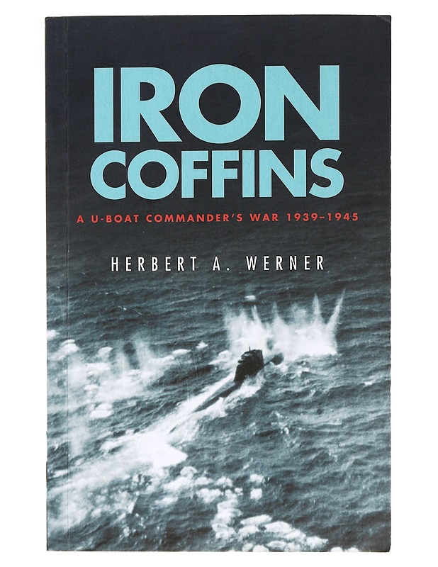 IRON COFFINS , A U-Boat Commander's war 1939-1945 - Historiakirjat - 10105460699 - 0