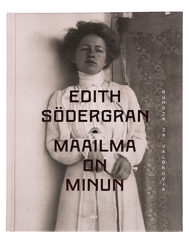 Maailma on minun : runoja ja valokuvia - Södergran, Edith - Romaanit ja novellit - 10105460785 - 0