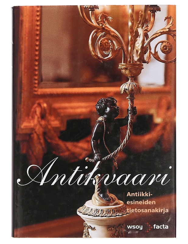 Antikvaari - Antiikkiesineiden tietosanakirja - Jukka Forslund - Tietokirjat ja oppaat - 10105460856 - 0