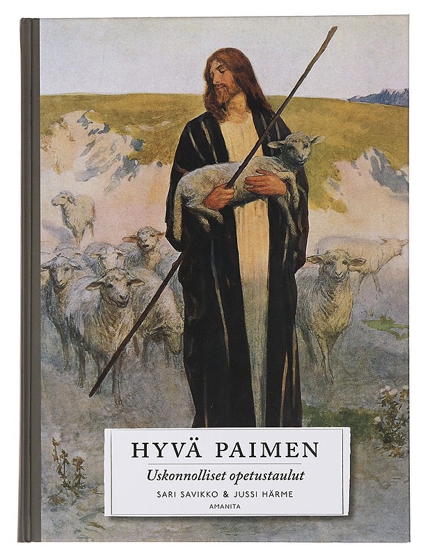 Hyvä Paimen : uskonnolliset opetustaulut - Savikko, Sari - Historiakirjat - 10105460930 - 0