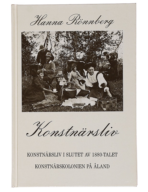 Hanna Rönnberg : Konstnärsliv i slutet av 1880-talet - Konstnärskolonien på Åland - Elämäkerrat ja muistelmat - 10105460941 - 0