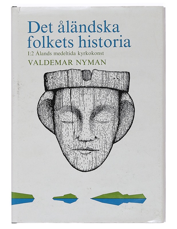 Det åländska folkets historia I:2 Ålands medeltida kyrkokonst - Valdemar Nyman - Historiakirjat - 10105460966 - 0