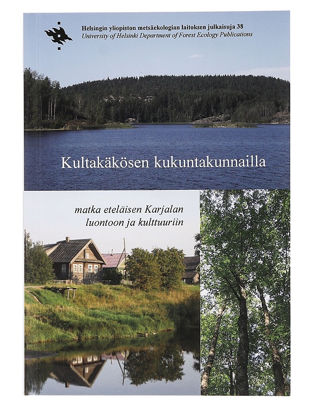 Kultakäkösen kukuntakunnailla : matka eteläisen Karjalan luontoon ja kulttuuriin - Tietokirjat ja oppaat - 10105460991 - 0