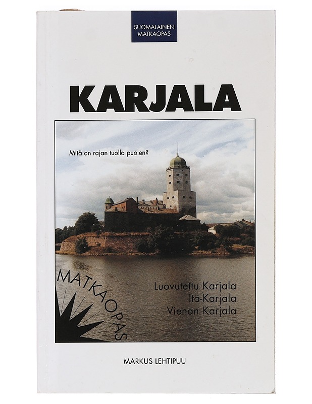 Suomalainen matkaopas : Karjala - Lehtipuu, Markus - Tietokirjat ja oppaat - 10105460997 - 0