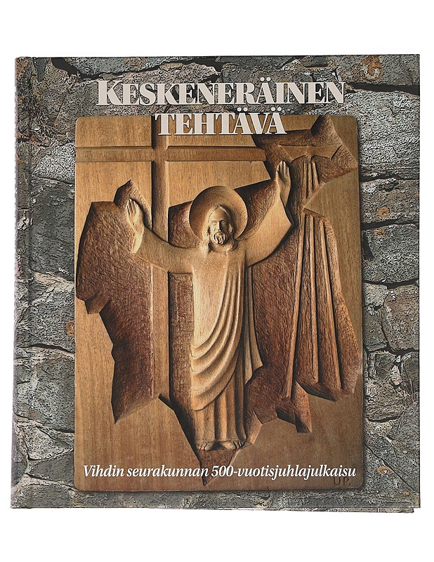 Keskeneräinen tehtävä : Vihdin seurakunnan 500-vuotisjuhlajulkaisu - Karvonen, Heikki - Historiakirjat - 10105461049 - 0