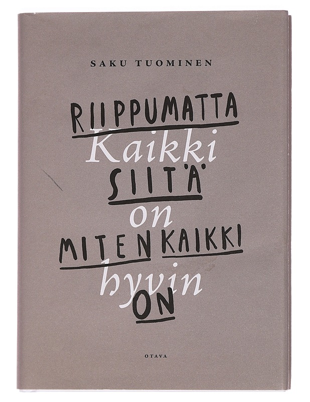 Kaikki on hyvin riippumatta siitä, miten kaikki on - Saku Tuominen - Tietokirjat ja oppaat - 10105461068 - 0