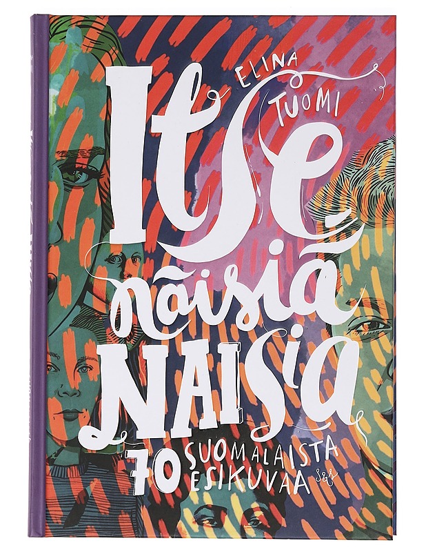 Itsenäisiä naisia : 70 suomalaista esikuvaa - Tuomi, Elina - Elämäkerrat ja muistelmat - 10105461074 - 0