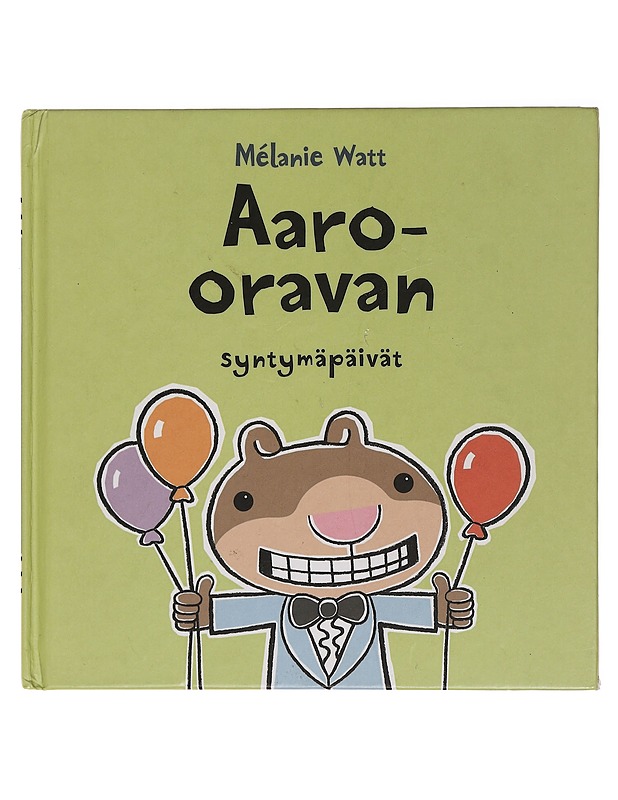 Aaro-oravan syntymäpäivät - Watt, Mélanie - Lastenkirjat - 10105461125 - 0