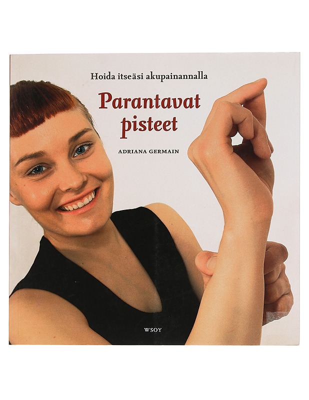 Parantavat pisteet : hoida itseäsi akupainannalla - Adriana Germain - Tietokirjat ja oppaat - 10105461196 - 0