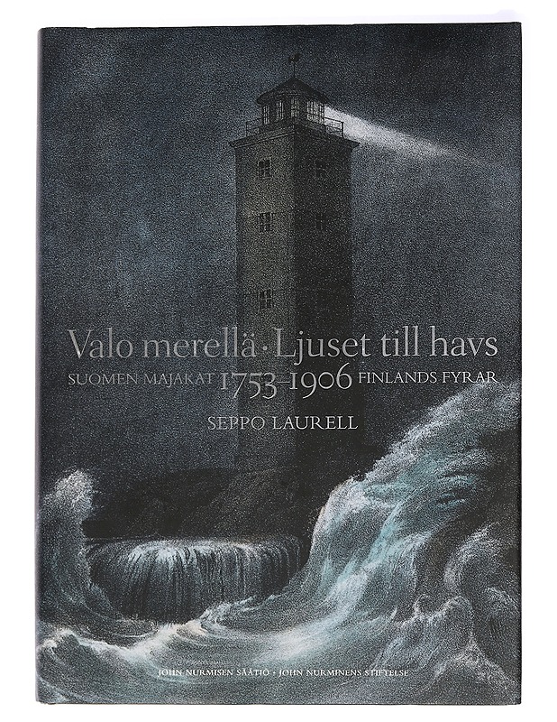 Valo merellä : Suomen majakat 1753-1906 = Ljuset till havs : Finlands fyrar 1753-1906 - Laurell, Seppo - Historiakirjat - 10105461293 - 0