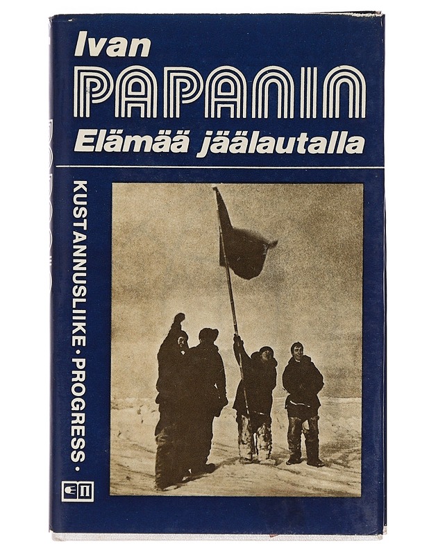 Ivan Dmitrijevits Papanin : Elämää jäälautalla : päiväkirja - Historiakirjat - 10105461354 - 0