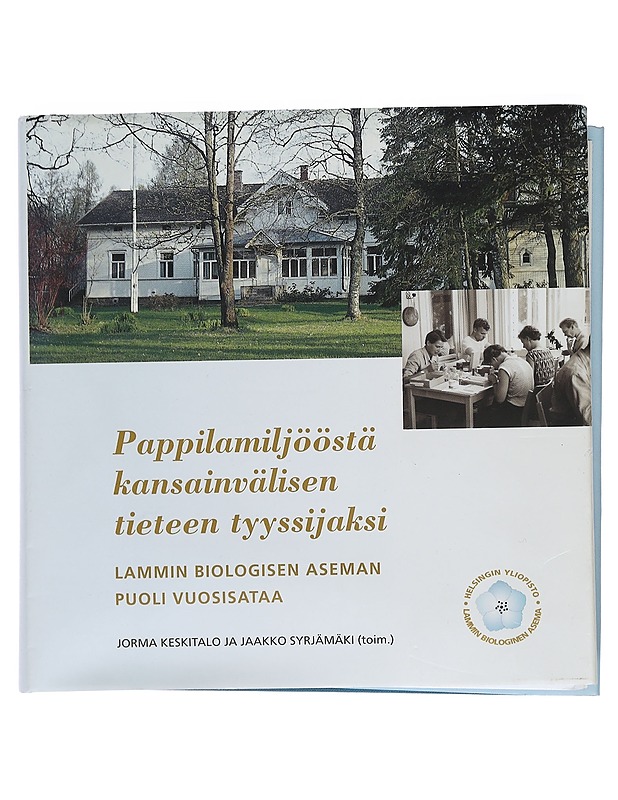 Pappilamiljööstä kansainvälisen tieteen tyyssijaksi : Lammin biologisen aseman puoli vuosisataa - Syrjämäki, Jaakko - Historiakirjat - 10105461389 - 0