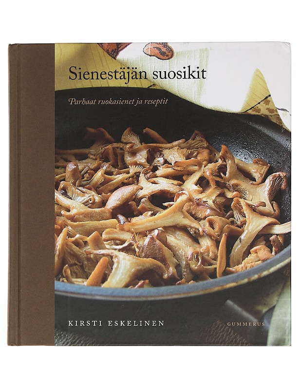 Sienestäjän suosikit : parhaat ruokasienet ja reseptit - Eskelinen, Kirsti - Ruokakirjat - 10105461409 - 0
