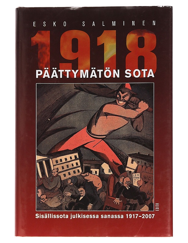 Päättymätön sota 1918 : sisällissota julkisessa sanassa 1917-2007 - Esko Salminen - Historiakirjat - 10105461418 - 0