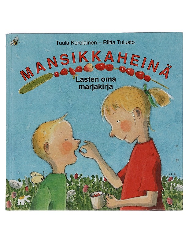 Mansikkaheinä : lasten oma marjakirja - Korolainen, Tuula - Lastenkirjat - 10105461454 - 0