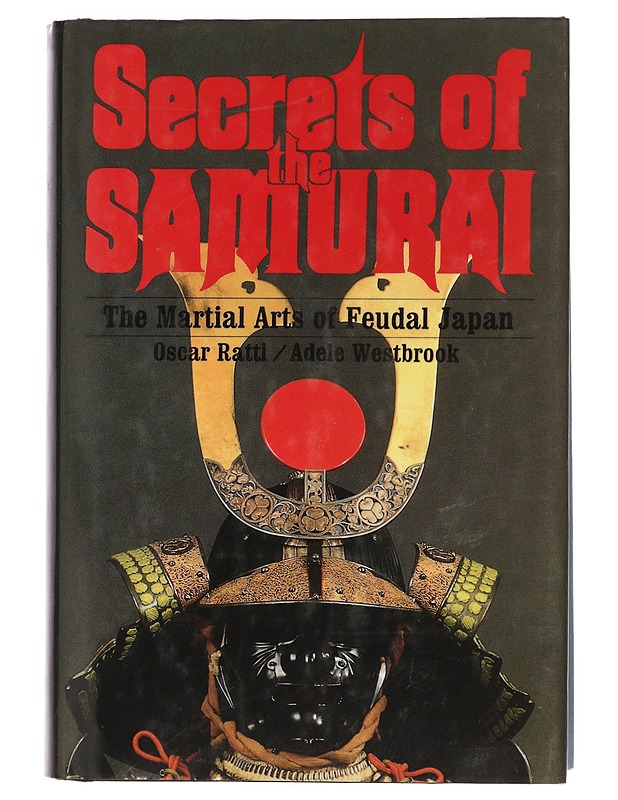 Secrets of the Samurai : a survey of the martial arts of Feudal Japan - Ratti, Oscar - Tietokirjat ja oppaat - 10105461513 - 0