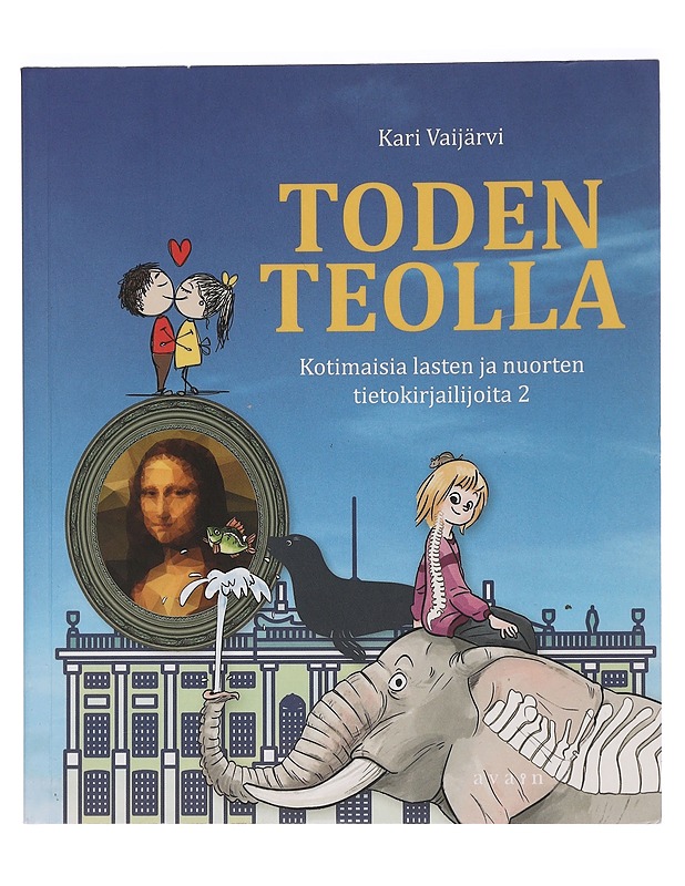 Toden teolla : kotimaisia lasten ja nuorten tietokirjailijoita 2 - Kari Vaijärvi - Tietokirjat ja oppaat - 10105461519 - 0
