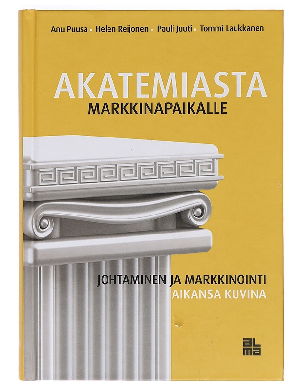 Akatemiasta markkinapaikalle : johtaminen ja markkinointi aikansa kuvina - Puusa, Anu - Tietokirjat ja oppaat - 10105461533 - 0