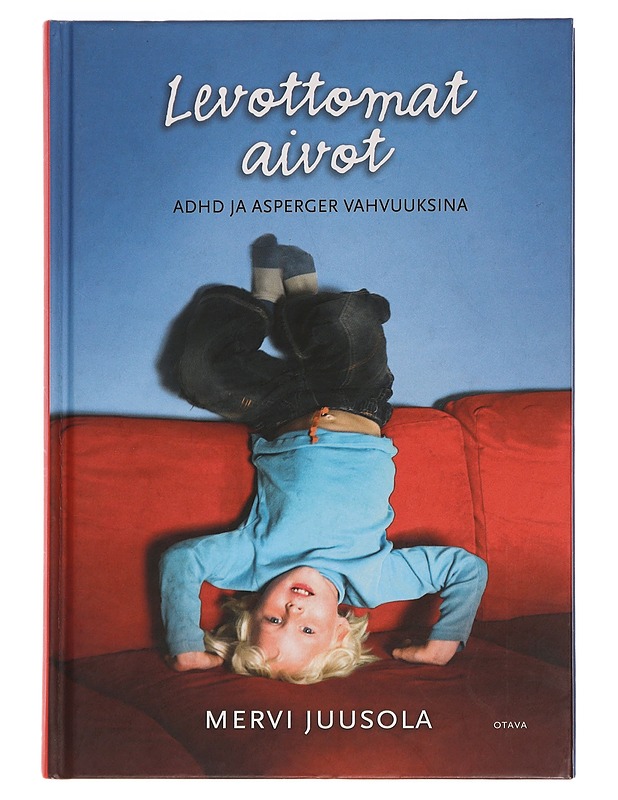 Levottomat aivot : ADHD ja Asperger vahvuuksina - Mervi Juusola - Tietokirjat ja oppaat - 10105461539 - 0