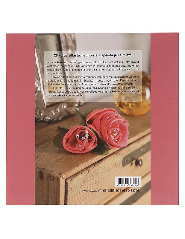 Hurmaavat kangaskorut : 25 korua silkistä, nauhoista, napeista ja helmistä - Searle, Teresa - Käsityökirjat - 10105461548 - 1