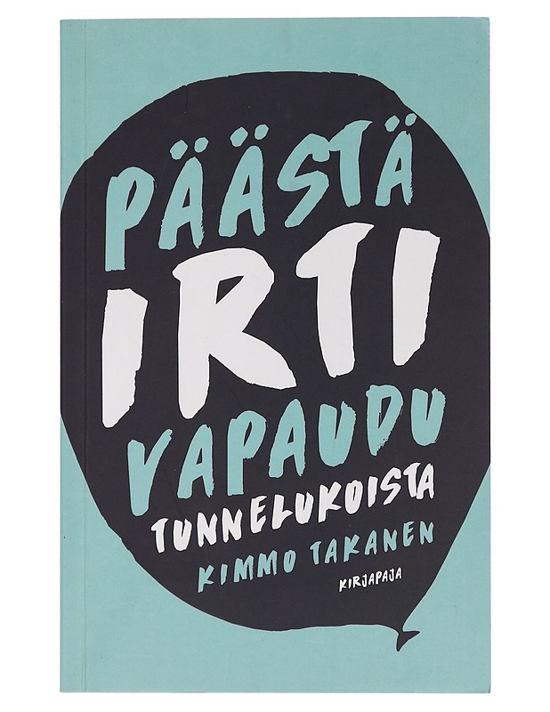 Päästä irti : vapaudu tunnelukoista - Kimmo Takanen - Tietokirjat ja oppaat - 10105461608 - 0
