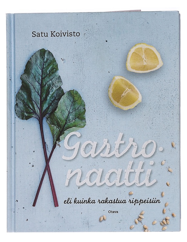 Gastronaatti, eli kuinka rakastua rippeisiin - Koivisto, Satu - Ruokakirjat - 10105461638 - 0