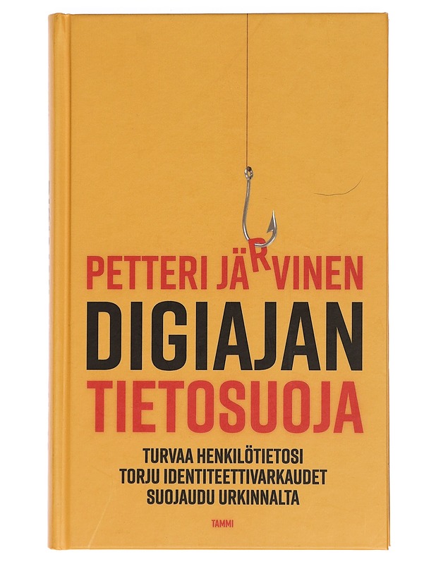 Digiajan tietosuoja : turvaa henkilötietosi, torju identiteettivarkaudet, suojaudu urkinnalta - Petteri Järvinen - Tietokirjat ja oppaat - 10105461664 - 0