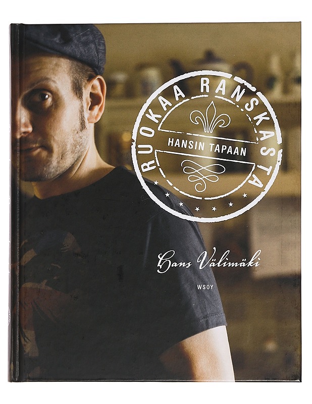 Ruokaa Ranskasta Hansin tapaan - Välimäki, Hans - Ruokakirjat - 10105461691 - 0