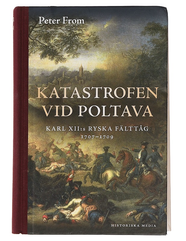 Katastrofen vid Poltava : Karl XII:s ryska fälttåg 1707-1709 - Peter From - Historiakirjat - 10105461704 - 0