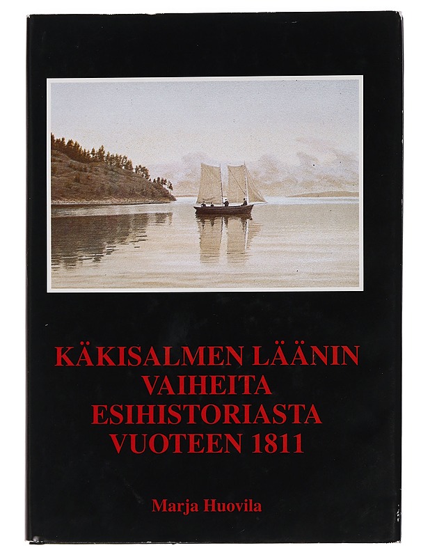 Käkisalmen läänin vaiheita esihistoriasta vuoteen 1811 - Marja Huovila - Historiakirjat - 10105461734 - 0