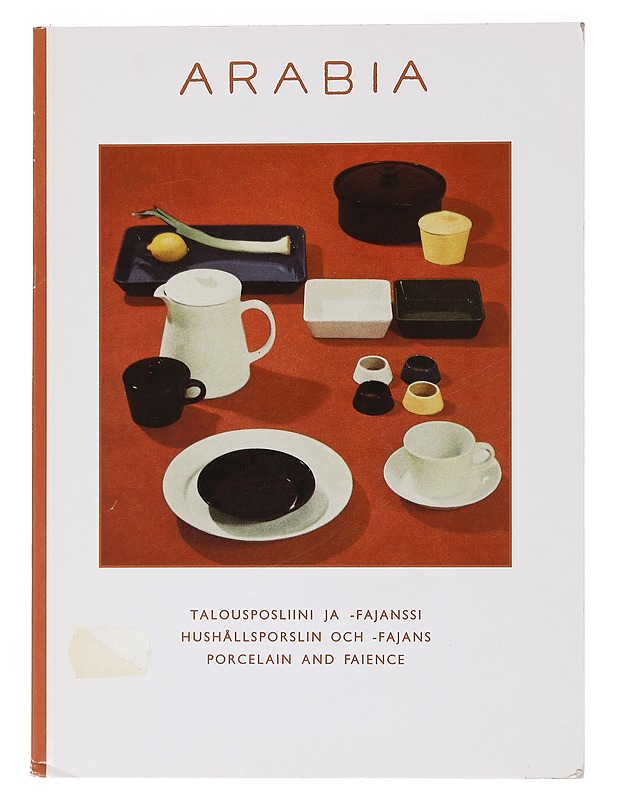 Arabia : talousposliini ja -fajanssi = hushållsporslin och -fajans = porcelain and faeince - Arabia - Historiakirjat - 10105461750 - 0