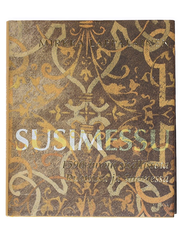 Susimessu : 1590-luvun sisällissota Ruotsissa ja Suomessa - Mirkka Lappalainen - Historiakirjat - 10105461753 - 0