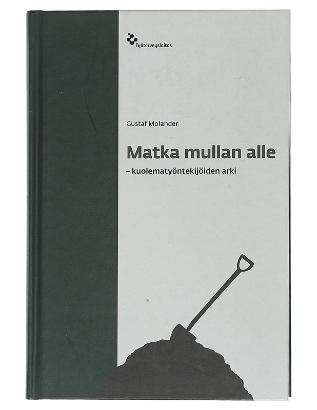 Matka mullan alle : kuolematyöntekijöiden arki - Molander, Gustaf - Harrastekirjat - 10105461760 - 0