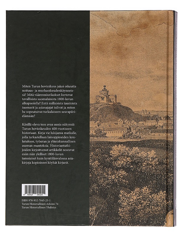 Turun hovioikeus 1623-1900 : ihmisiä, verkostoja ja oikeuskäytäntöä modernin kynnyksellä - Korpiola, Mia - Historiakirjat - 10105461795 - 1