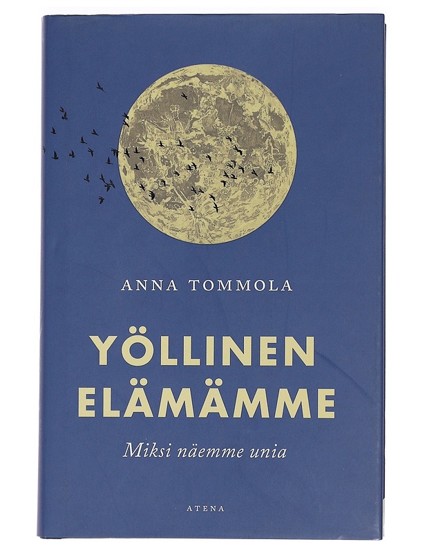 Yöllinen elämämme : miksi näemme unia? - Anna Tommola - Tietokirjat ja oppaat - 10105461799 - 0